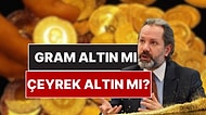 Altın Uzmanı İslam Memiş Merak Edilen Soruyu Cevapladı: "Şimdi Altın Alınır mı?"