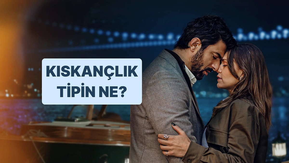 Senin Kıskançlık Tipin Ne?