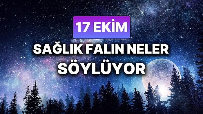 Günlük Sağlık Burç Yorumuna Göre 17 Ekim Cuma Günün Nasıl Geçecek?