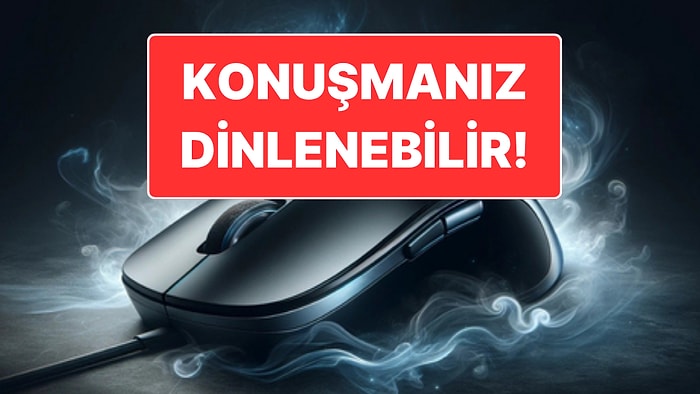 Her Evde Bulunabilir: Bilgisayar Faresi ile Tüm Konuşmalarınız Dinlenebilir