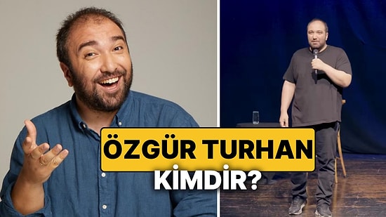 Özgür Turhan Kimdir? Komedyen Özgür Turhan Kaç Yaşında ve Aslen Nereli?