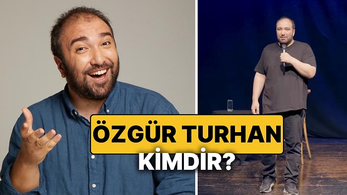 Özgür Turhan Kimdir? Komedyen Özgür Turhan Kaç Yaşında ve Aslen Nereli?