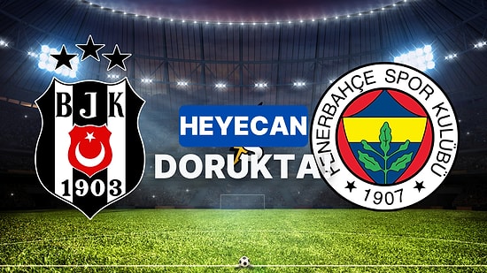 Beşiktaş Fenerbahçe Maçı Ne Zaman? Beşiktaş Fenerbahçe Maçı Nerden İzlenir? Nasıl Takip Edilir?