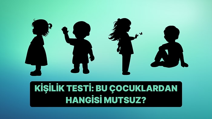 Kişilik Testi: Bu Çocuklardan Hangisi Mutsuz?