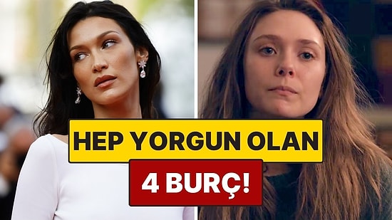 Her Zaman Yorgun Hisseden 4 Burç: Düşünmekten, Hissetmekten, Taşımaktan Yoruldular!