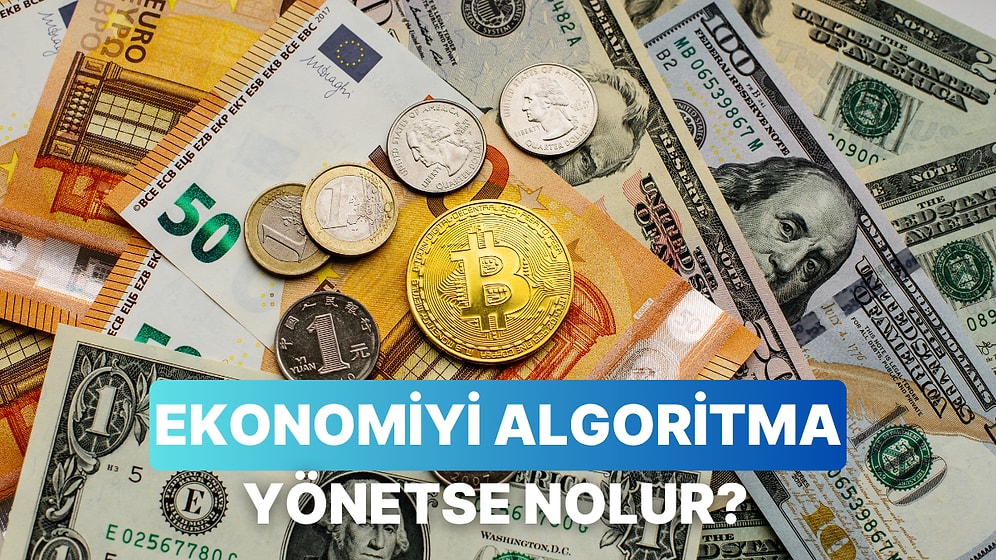 Yapay Zekaya Sorduk: Ekonomiler Tamamen Algoritmalar Tarafından Yönetilse Krizler Biter mi?