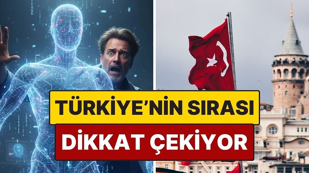 Yapay Zekadan En Çok Korkan Ülkeler Belli Oldu: Türkiye'nin Sırası Dikkat Çekiyor
