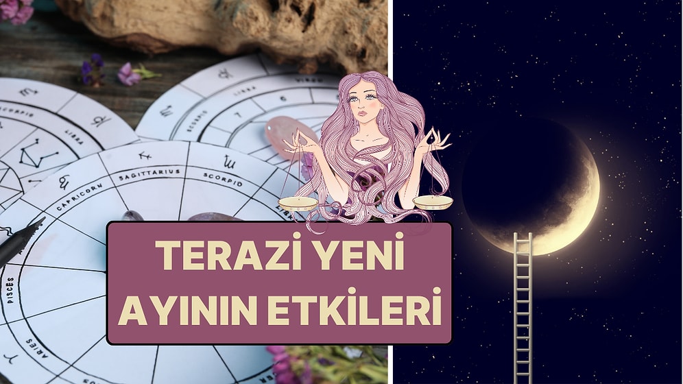 Terazi Yeni Ayı Ne Zaman, Etkileri Neler? 21 Ekim'de Aşktan Paraya Her Şeyi Yeniden Değerlendireceksiniz!