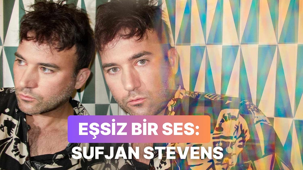 Havada Aşk Kokusu Var: Sufjan Stevens
