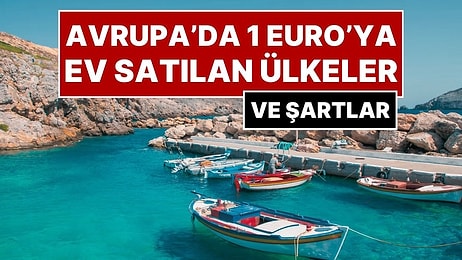 Yeni Bir Hayata Başlamak İsteyenlere: Avrupa’da 1 Euro'ya Ev Satan ve Taşınanlara Para Veren Ülkeler