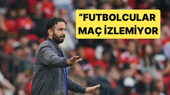 Ruben Amorim'den Futbol Dünyasına Dair İtiraf: "Futbolcular Maç İzlemiyor"