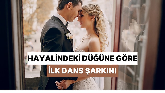 Hayalindeki Düğünü Organize Et, İlk Dans Şarkınızı Söyleyelim!