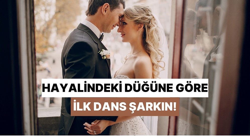 Hayalindeki Düğünü Organize Et, İlk Dans Şarkınızı Söyleyelim!