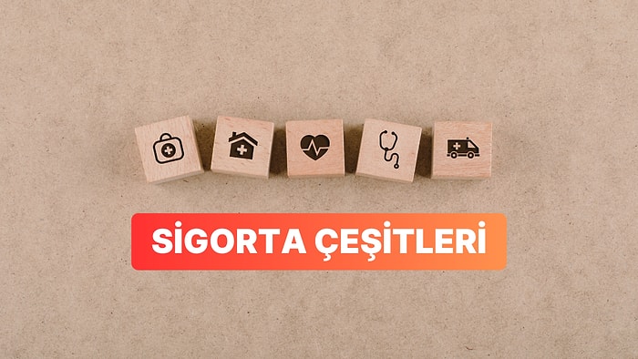 Hayat, Sağlık, Konut ve Daha Fazlası… Sigorta Çeşitleri Nelerdir?