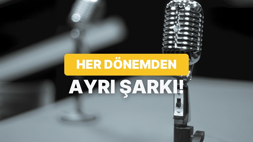 Bize Bir Dönem Seç, Sana Bu Dönemin En Popüler Şarkısını Verelim!