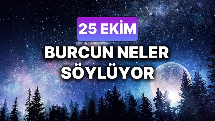 Günlük Burç Yorumuna Göre 25 Ekim Cumartesi Günün Nasıl Geçecek?