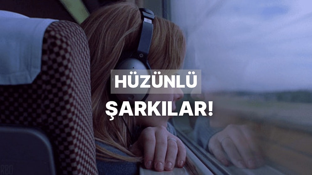"Duygusal Krizlere Giriyorum!" Dediğiniz 12 Hüzünlü Şarkı