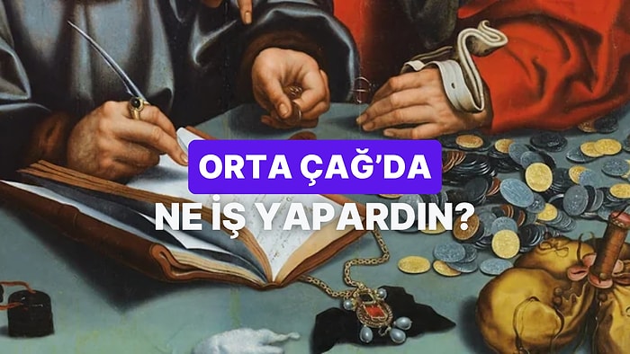 Orta Çağ‘da Yaşasan Finans Bilgine Göre Ne İş Yapardın?