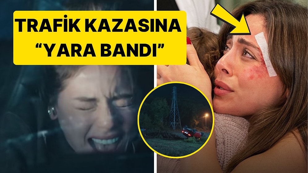 Yine Mantık Hatası! Kızılcık Şerbeti'nde Arabayla Taklalar Atan Doğa'ya Yara Bantlı Müdahale Dikkat Çekti