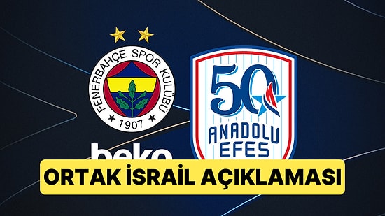 Anadolu Efes ve Fenerbahçe Beko, Euroleague'in Kabul Edilemez İsrail Kararına Ortak Tepki Verdi