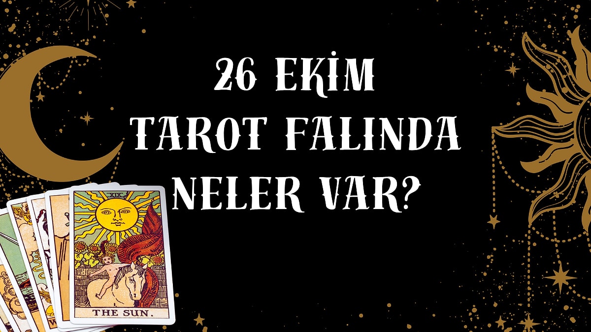 Tarot Falına Göre 26 Ekim Pazar Günü Senin İçin Nasıl Geçecek?