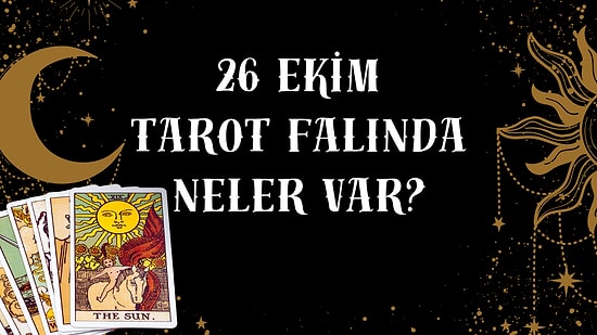 Tarot Falına Göre 26 Ekim Pazar Günü Senin İçin Nasıl Geçecek?