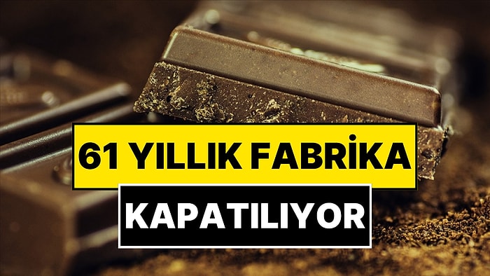 Bir Tarihin Sonu: 61 Yıllık Çikolata Fabrikası Kapatılıyor