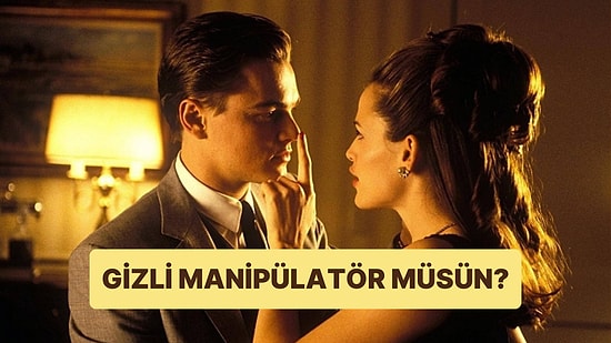 Bu Davranışlara Sahipsen Gizli Bir Manipülatör Olabilirsin!