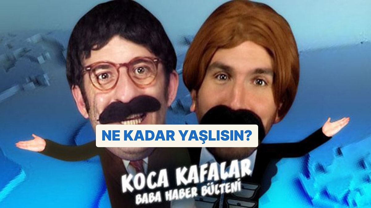 Ne Kadar Yaşlısın?