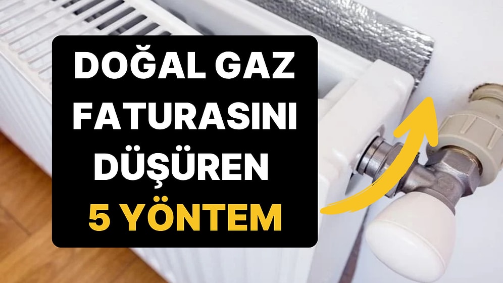 Kış Bastırmadan Öğrenin: Doğal Gaz Faturasını Düşürmek İçin 5 Basit Yöntem!