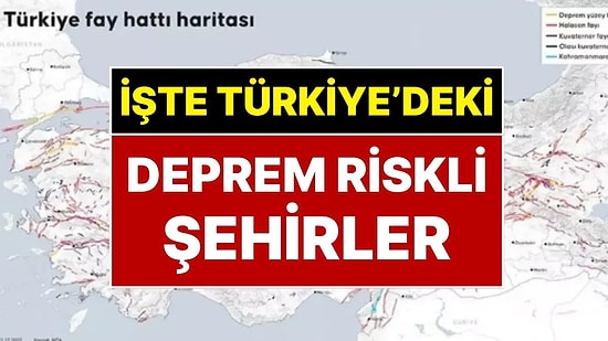 Deprem Konusunda 45 İl ve 110 İlçe Risk Altında! Türkiye’nin En Tehlikeli Fay Hatları