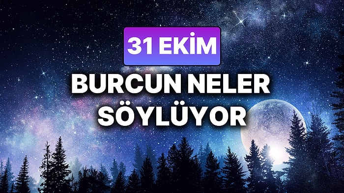 Günlük Burç Yorumuna Göre 31 Ekim Cuma Günün Nasıl Geçecek?
