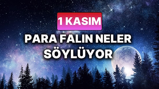 Günlük Para Burç Yorumuna Göre 1 Kasım Cumartesi Günün Nasıl Geçecek?