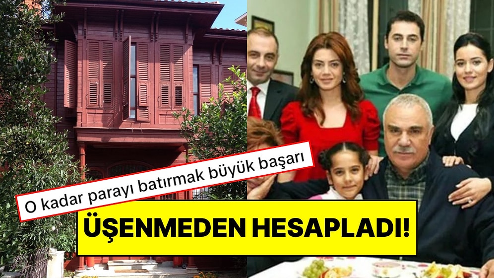 Yaprak Dökümü’nde 2 Milyon TL’ye Satılan Köşkün Günümüzdeki Değeri Dudak Uçuklattı!