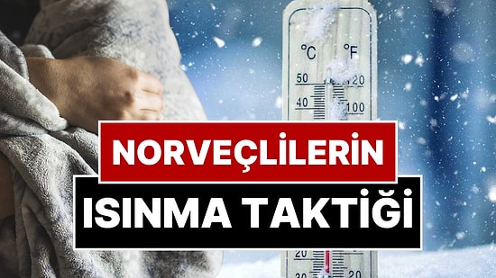 7 Ay Kış Yaşayan Norveçlilerin Hem Doğal Hem Ekonomik Isınma Taktikleri