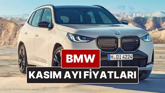 Kasım 2025 BMW Fiyat Listesi! İşte BMW 1, 2, 3, 4, 5, M, X ve i Serisi Güncel Fiyatları