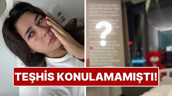 Teşhis Konulamamıştı: Yaklaşık İki Haftadır Hastanede Yatan Sibil Çetinkaya'dan Yeni Açıklama Geldi!