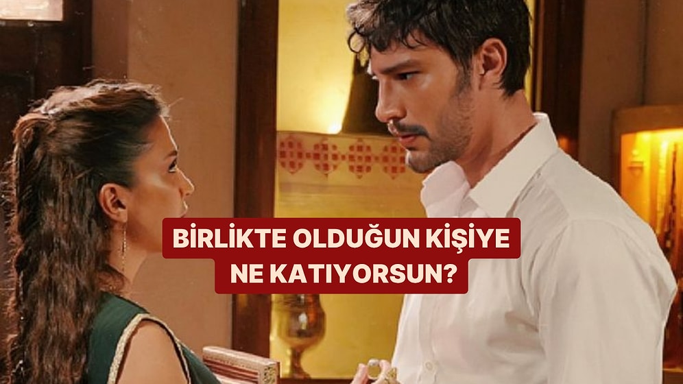 Sen Birlikte Olduğun Kişiye Ne Katıyorsun?