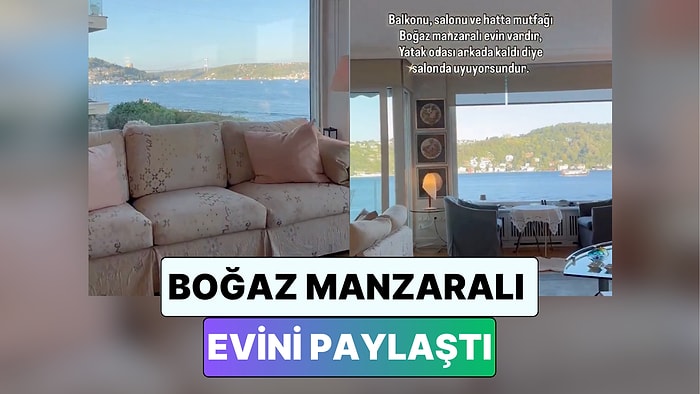 Yine Çenemiz Yoruldu: Bir Sosyal Medya Kullanıcısı Boğaz Manzaralı Evini Paylaştı