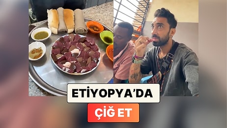 Etiyopya'yı Gezen Bir Türk Kendisine İkram Edilen Çiğ Eti Denediği Anları Paylaştı