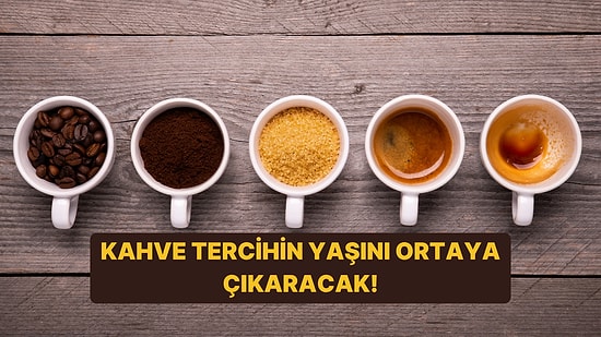 Kahveni Nasıl İçtiğine Göre Ruh Yaşını Tahmin Ediyoruz!
