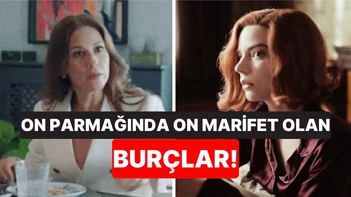 Tuttuklarını Koparıyorlar: On Parmağında On Marifet Olan Burçlar