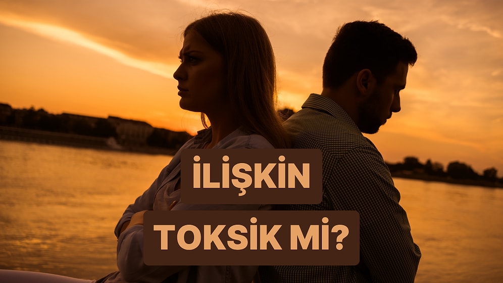 İlişkinizin Toksiklik Yüzdesini Tespit Ediyoruz!