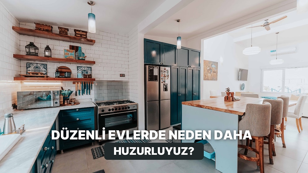 Evimiz Temiz ve Topluyken Daha Huzurlu Olmamızın Bilimsel Nedeni