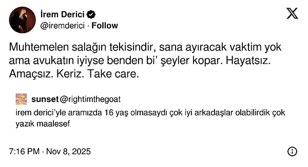 Fakat tweet İrem Derici'nin ters bir anına denk gelmiş olacak ki, kendisinden beklenmedik bir tepki geldi.
