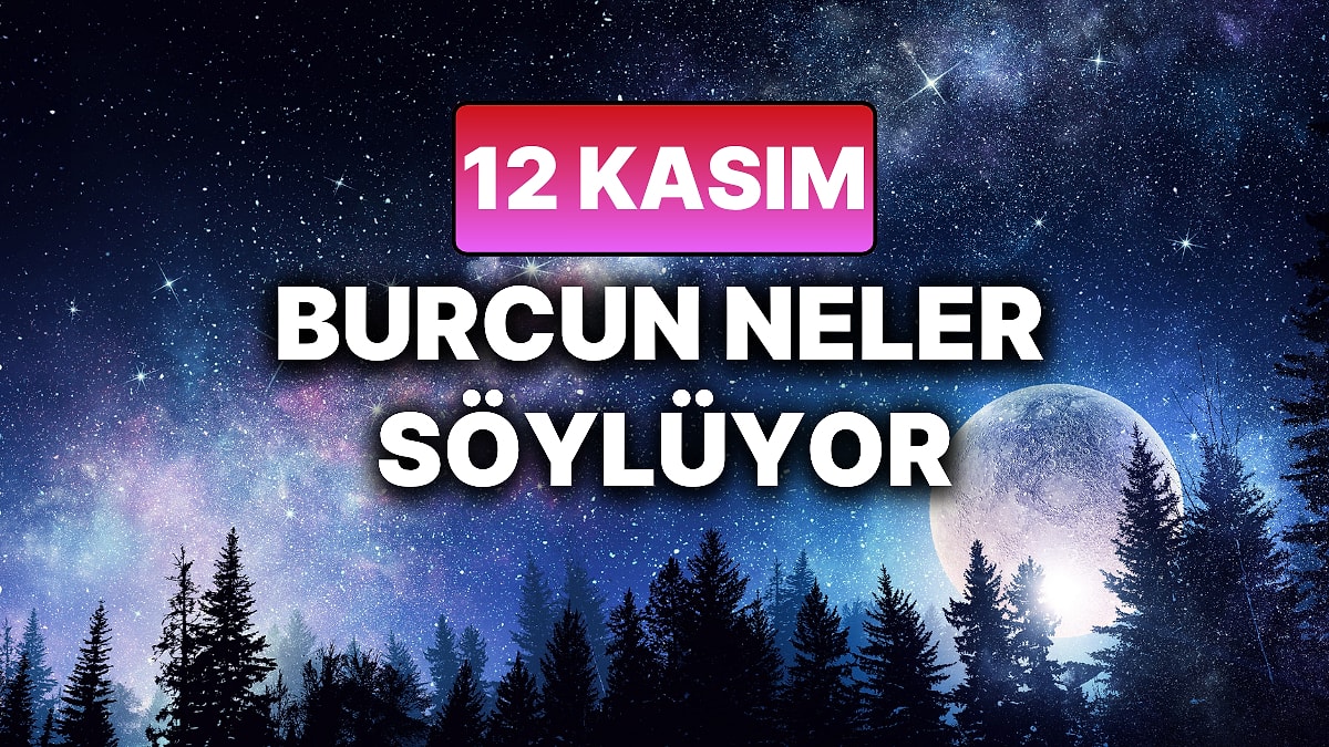 Günlük Burç Yorumuna Göre 12 Kasım Çarşamba Günün Nasıl Geçecek?