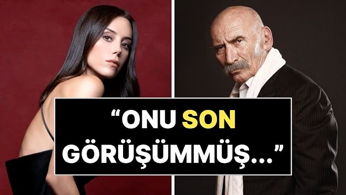 Cansu Dere, Ezel'in "Ramiz Dayısı" Tuncel Kurtiz'le Son Anısını Anlattı
