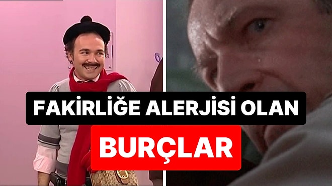 Bir Saniye Bile Parasız Kalamıyorlar: Fakirliğe Alerjisi Olan 4 Burç