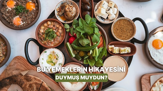 Lezzeti Kadar Anlamı da Büyük: Adında Bir Hikayesi Olan 8 Geleneksel Yemek