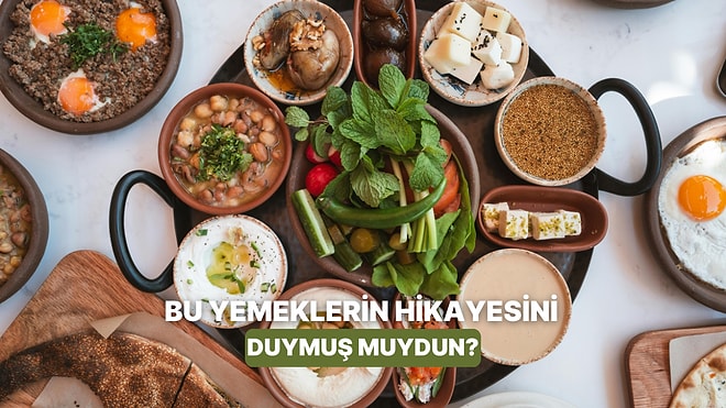 Lezzeti Kadar Anlamı da Büyük: Adında Bir Hikayesi Olan 8 Geleneksel Yemek